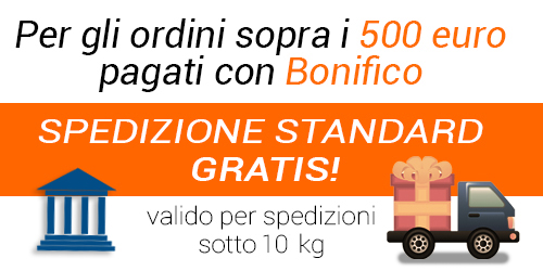 Spedizione Gratuita con Bonifico 500 euro